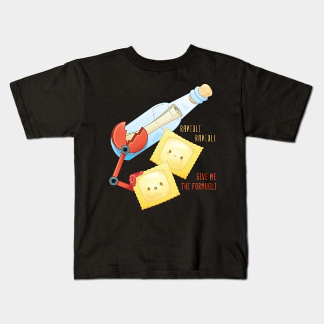 Ravioli, Ravioli, Give me the Formuoli Kids T-Shirt by Sam Potter Design